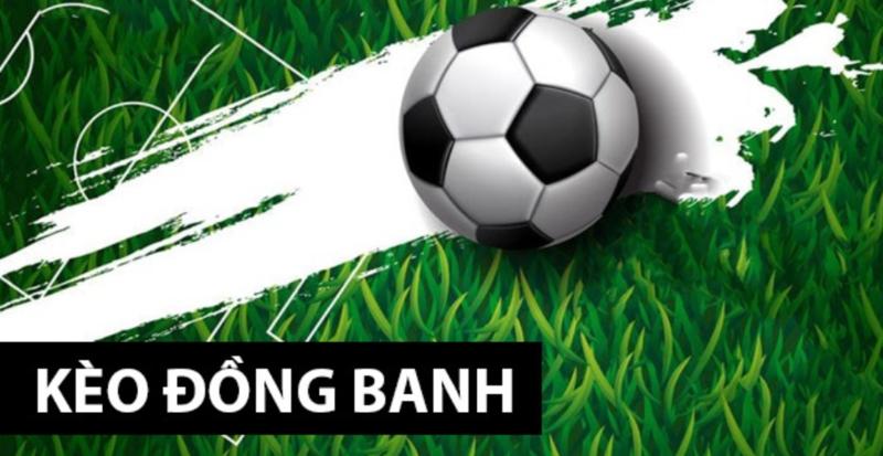 Bí quyết chơi kèo đồng banh thắng đậm từ nhà cái