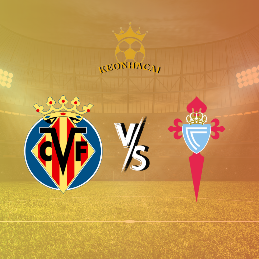 Nhận định bóng đá Villarreal vs Celta Vigo, ngày 27/8