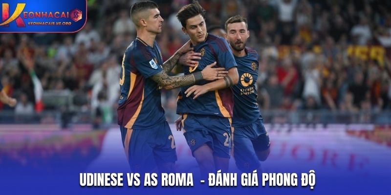 Nhận định soi kèo Udinese vs AS Roma qua phong độ
