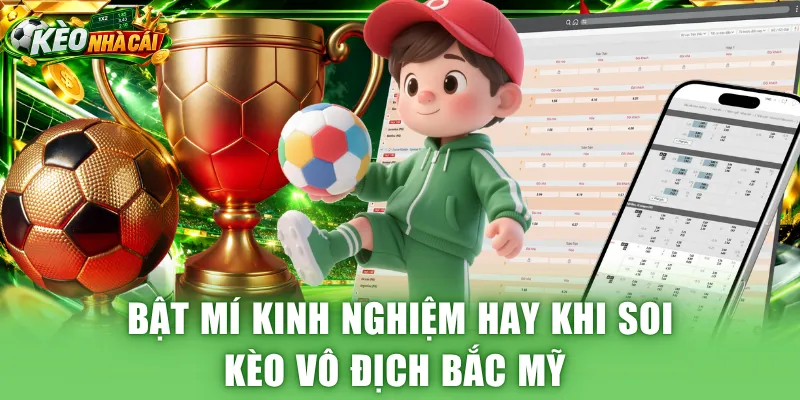 Bật mí kinh nghiệm hay khi soi kèo vô địch Bắc Mỹ
