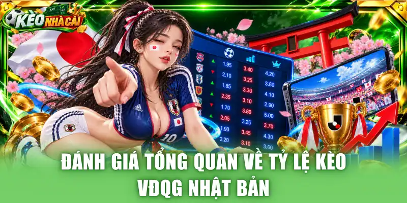 Đánh giá tổng quan về tỷ lệ kèo VĐQG Nhật Bản