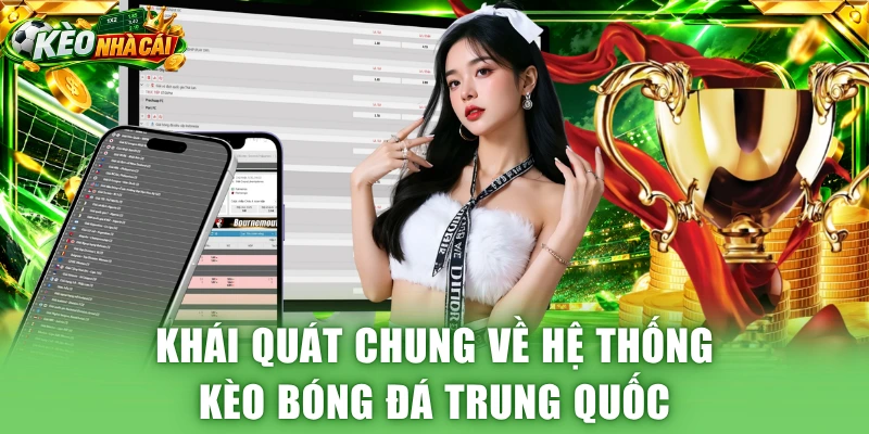 Khái quát chung về hệ thống kèo bóng đá Trung Quốc