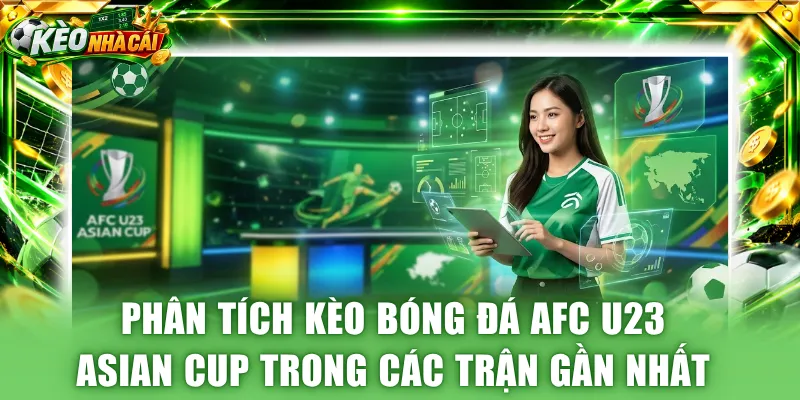 Phân tích kèo bóng đá AFC U23 Asian Cup trong các trận gần nhất